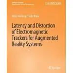 LATENCY AND DISTORTION OF ELECTROMAGNETIC TRACKERS FOR AUGMENTED REALITY SYSTEMS