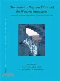 Discoveries in Western Tibet and the Western Himalayas — Essays on History, Literature, Archaeology and Art : PIATS 2003 : Tibetan Studies : Proceedings of the Tenth Seminar of the International Assoc