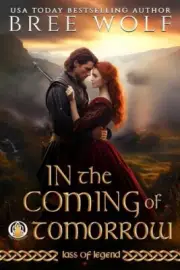 In the Coming of Tomorrow (Lass of Legend) by Bree Wolf [Paperback, 298 pages]