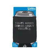 Alcohol Have Mixed Drinks About Feelings - Funny Novelty Stubby Holder With Base