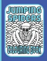Jumping Spiders Colouring Book: Colouring books for spider lovers