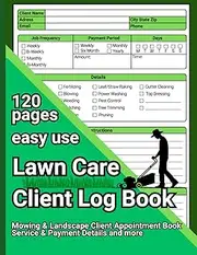 Lawn Care Client Log Book: Mowing & Landscape Client Appointment Book | Service & Payment Details and more
