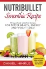 NutriBullet Smoothie Recipe: 25 Superfood Smoot. Hinkle, Delgado, Replogle<|