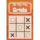 Tic-Tac-Toe Grids: Blank Tic Tac Toe Games (For Kids and Adults)