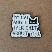 MY CAT & I TALK SHIT ABOUT YOU Enamel Pin - Funny - Cat Lovers