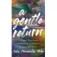 A Gentle Return: A Mother’s Meditations on Fulfillment, Pleasure, and Worth