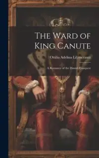 在飛比找博客來優惠-The Ward of King Canute: A Rom