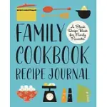 FAMILY COOKBOOK RECIPE JOURNAL: A BLANK RECIPE BOOK FOR FAMILY FAVORITES