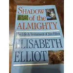 SHADOW OF THE ALMIGHTY: THE LIFE AND TESTAMENT OF JIM ELLIOT