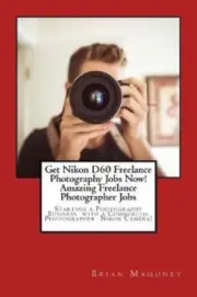 Get Nikon D60 Freelance Photography Jobs Now! Amazing Freelance Photographer