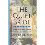 THE QUIET BRIDE: A GUIDE TO YOUR DREAM WEDDING WITHOUT BEING THE CENTER OF ATTENTION