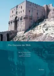 Die Grenzen Der Welt: Arabica Et Iranica AD Honorem Heinz Gaube by Lorenz Korn (