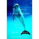 To Touch a Wild Dolphin: A Journey of Discovery With the Sea’s Most Intelligent Creatures