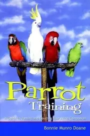Parrot Training: A Guide to Taming and G Doane, Bonnie Munro Paperback