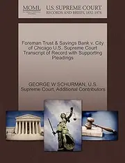 Foreman Trust & Savings Bank v. City of Chicago U.S. Supreme Court Transcript of Record with Supporting Pleadings