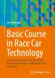 Basic Course in Race Car Technology: Introduction to the Interaction of Tires, Chassis, Aerodynamics, Differential Locks and Frame