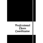 PROFESSIONAL CHAOS COORDINATOR: LINED NOTEBOOK 120 PAGES MATTE COVER