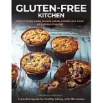 GLUTEN-FREE KITCHEN: HOW TO ENJOY PASTA, BREADS, CAKES, COOKIES AND MORE ON A GLUTEN-FREE DIET; A PRACTICAL GUIDE FOR HEALTHY EATING WITH 1