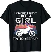 X.Style I Know I Like Ride A Girl Try to Keep Up Dirtbike Motocross ds276 T-Shirt (XL) Black