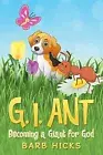 G. I. Ant: Becoming a Giant for God by Hicks, Barb -Paperback