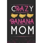CRAZY BANANA MOM: BEST GIFT FOR BANANA LOVERS MOM, 6X9 INCH 100 PAGES, BIRTHDAY GIFT / JOURNAL / NOTEBOOK / DIARY