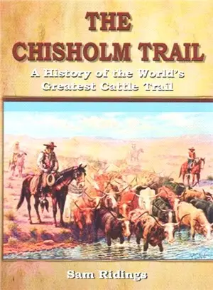 The Chisholm Trail ― A History of the World's Greatest Cattle Trail