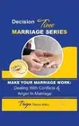 Make Your Marriage Work: Dealing with Conflicts & Anger in Marriage by Paapa Owu