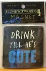 Drink til He’s Cute Fridge Magnet Comical Free Postage