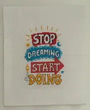 Stop Dreaming Start Doing - Completed Counted Cross Stitch Panel