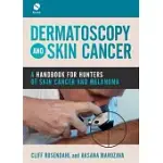 DERMATOSCOPY AND SKIN CANCER: A HANDBOOK FOR HUNTERS OF SKIN CANCER AND MELANOMA