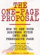 The One-Page Proposal ─ How to Get Your Business Pitch Onto One Persuasive Page