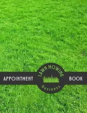 LAWN MOWING BUSINESS APPOINTMENT BOOK: Undated Daily Planner for Gardeners, Landscapers, or Lawn Mowing Services | Lawn Care Service Book | 15 minute interval, 52 weeks (1 year), 6 am to 10 pm