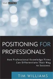 Positioning for Professionals: How Professional Knowledge Firms Can Differentiat