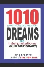 1010 (One Thousand and Ten) DREAMS and Interpretations by Tella Olayeri (English