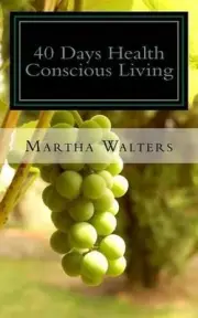 40 Days Health Conscious Living by Martha Elena Walters (English) Paperback Book