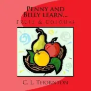 Penny and Bill learn...: Fruit & Colours by C.L. Thornton (English) Paperback Bo