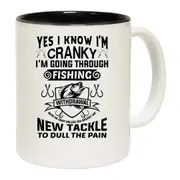 Yes I Know Im Cranky Fishing Withdrawal Mug Cup