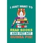 I JUST WANT TO READ BOOKS AND PET MY GUINEA PIG: GUINEA PIG JOURNAL, NOTEBOOK NOTE-TAKING PLANNER BOOK, PRESENT, GIFT FOR GUINEA PIG LOVER