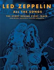 [Jean-Michel Guesdon] Led Zeppelin All the Songs: The Story Behind Every Track
