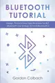 Bluetooth Tutorial: Design, Protocol and Specifications for BLE - Bluetooth Low Energy 4.0 and Bluetooth 5-cover