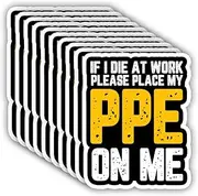 MAIANEY (10 Pcs) If I Die At Work Please Place My PPE On Me Sticker Funny Electrician Stickers Electrical Engineer Electrician Appreciation Gifts Decorations Laptop Water Bottle Tumbler Window Toolbox
