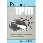 PRACTICAL TPM: SUCCESSFUL EQUIPMENT MANAGEMENT AT AGILENT TECHNOLOGIES