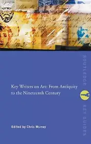 Key Writers on Art: From Antiquity to the Nineteenth Century by Chris Murray (En