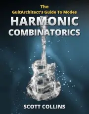 The GuitArchitect's Guide To Modes: Harmonic Combinatorics by Scott Collins Pape