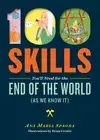 100 Skills You'll Need for the End of the World (as We Know It) by Spagna: New