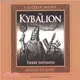 The Kybalion ― A Study of Hermetic Philosophy of Ancient Egypt and Greece