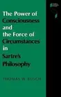 The Power of Consciousness and the Force of Circumstances in Sartre's Philosophy