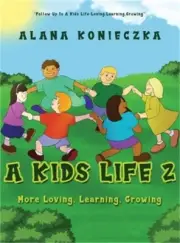 A Kids Life 2: More Loving, Learning, Growing (Hardback or Cased Book)