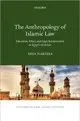 The Anthropology of Islamic Law ― Education, Ethics, and Legal Interpretation at Egypt's Al-azhar