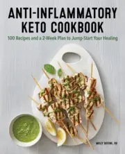 Anti-Inflammatory Keto Cookbook: 100 Recipes and a 2-Week Plan to Jump-Start